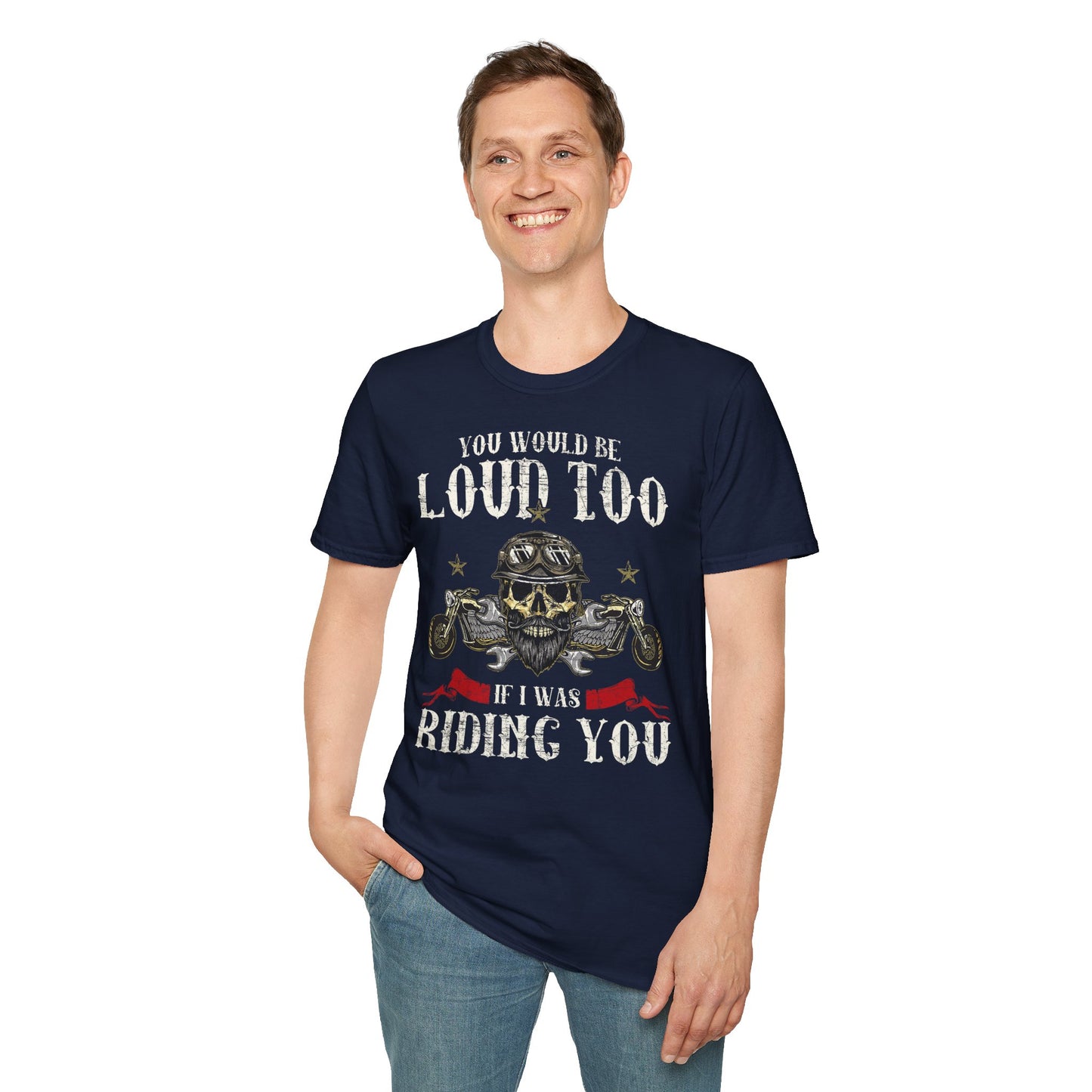 You would be loud too Vintage Design Motorcycle T-Shirt